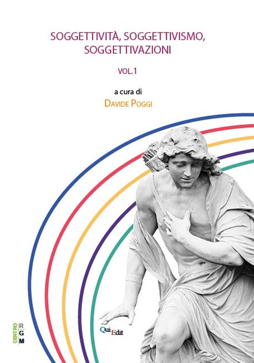 Soggettività, soggettivismo, soggettivazione. Vol. 1