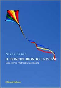Il principe biondo e Nivesse. Una storia realmente accaduta