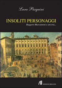 Insoliti Personaggi. Ruggero Marcantoni e Ancora