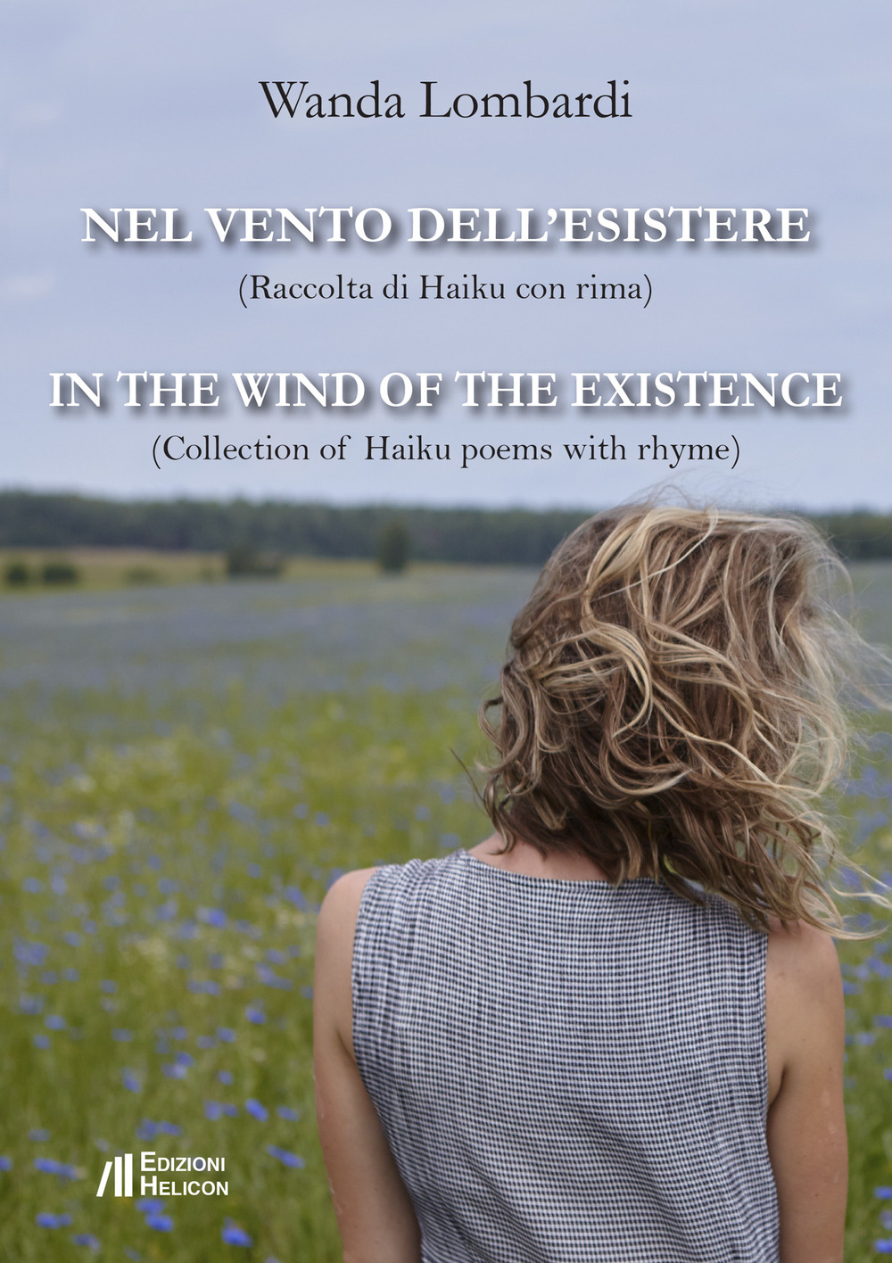 Nel vento dell'esistere. Raccolta di Haiku con rima-In the wind of the existence. Collection of Haiku poems with rhyme