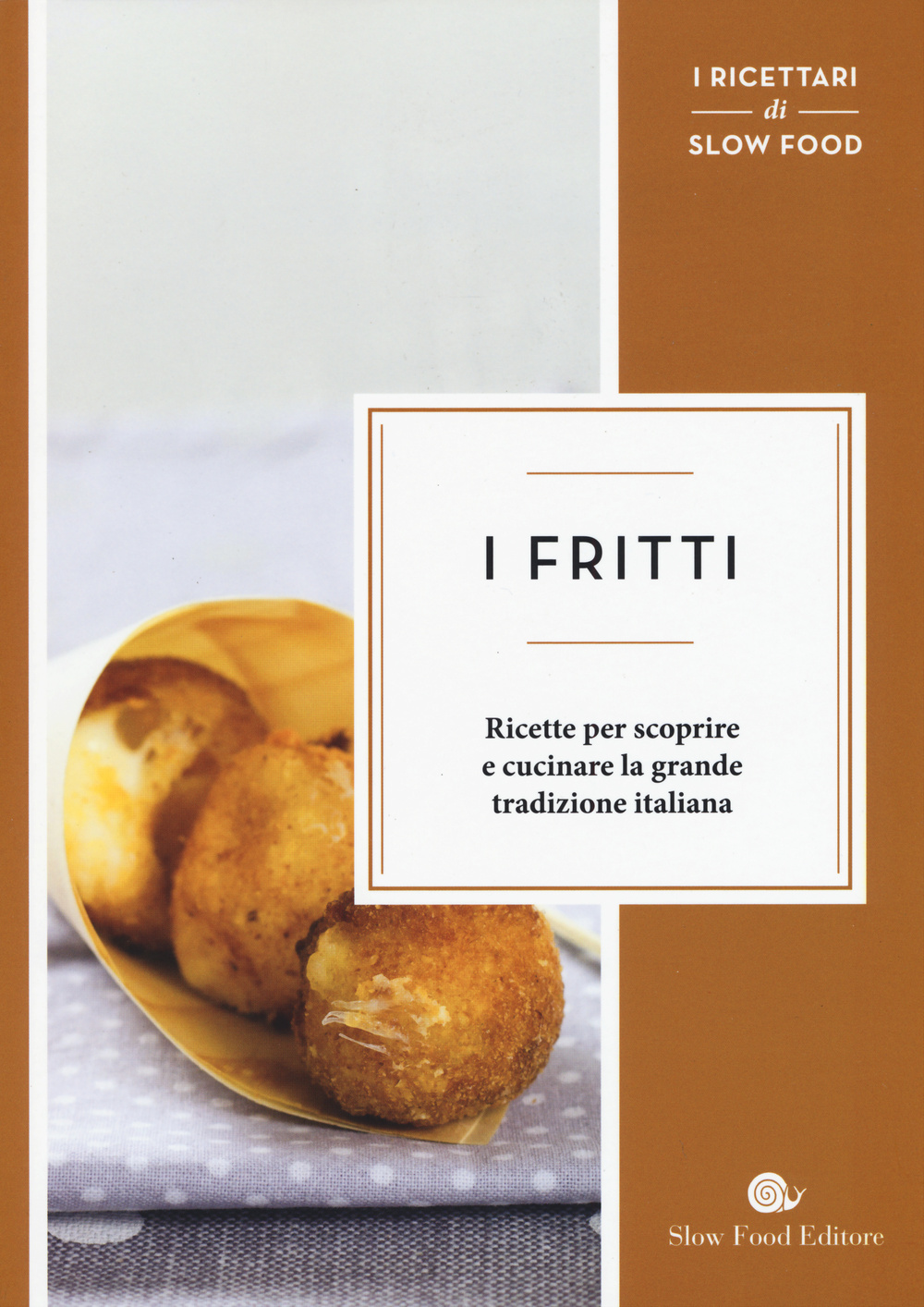 I fritti. Ricette per scoprire e cucinare la grande tradizione italiana