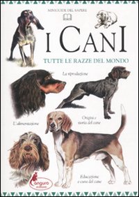 I cani. Tutte le razze del mondo