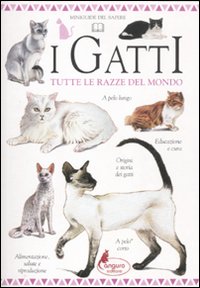 I gatti. Tutte le razze del mondo