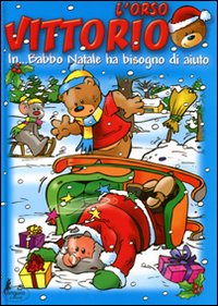 L'orso Vittorio in... Babbo Natale ha bisogno di aiuto