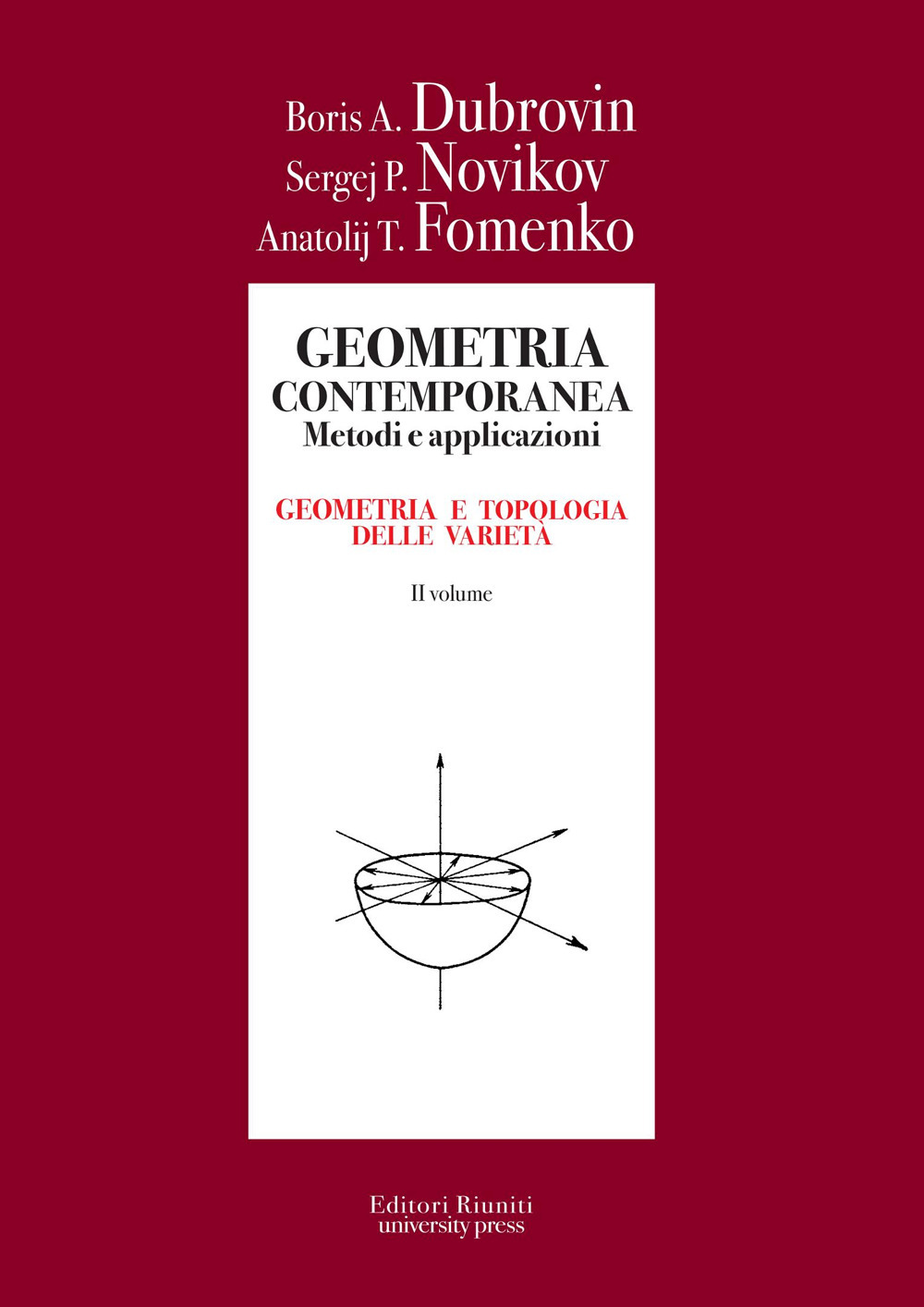 Geometria contemporanea. Metodi e applicazioni. Vol. 2: Geometria e topologia delle varietà