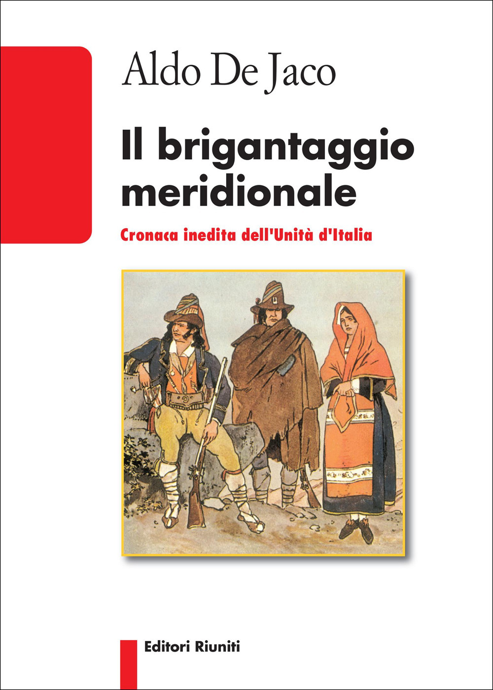 Il brigantaggio meridionale. Cronaca inedita dell'Unità d'Italia