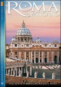 Roma y al Vaticano. Historia, monumentos, arte