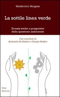 La sottile linea verde. Eccessi, svolte e prospettive della questione ambientale
