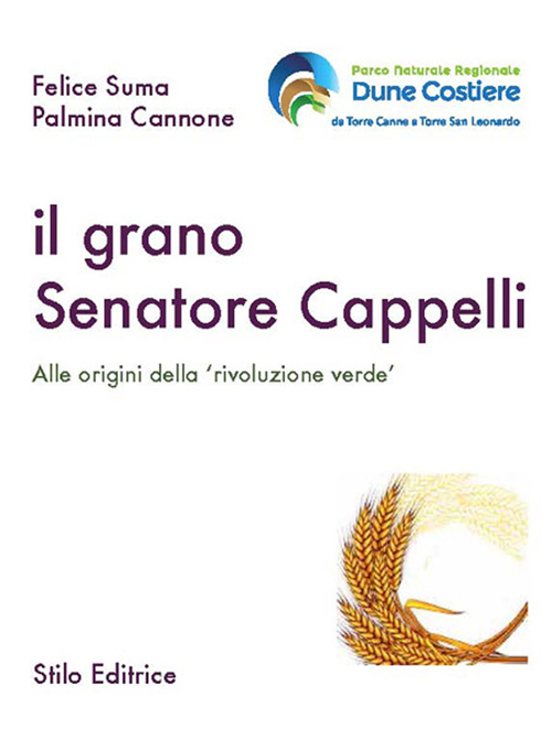 Il grano Senatore Cappelli. Alle origini della «rivoluzione verde»