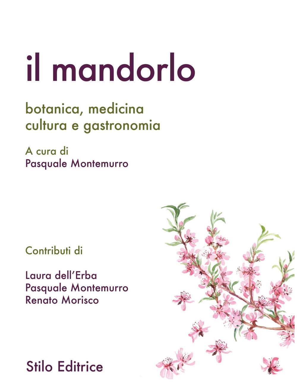 Il mandorlo. Botanica, medicina, cultura e gastronomia