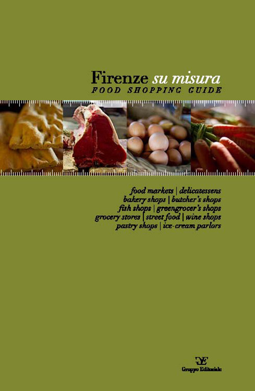 Firenze su misura. Food shopping guide