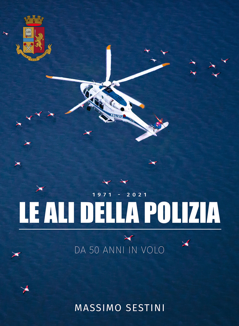 Le ali della polizia. Da 50 anni in volo