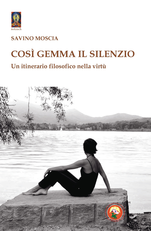 Così gemma il silenzio. Un itinerario filosofico nella virtù