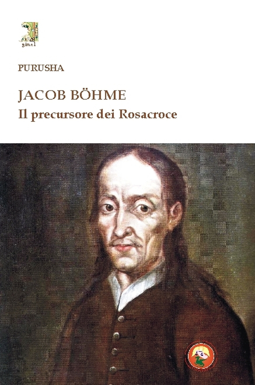 Jacob Böhme. Il precursore dei Rosacroce