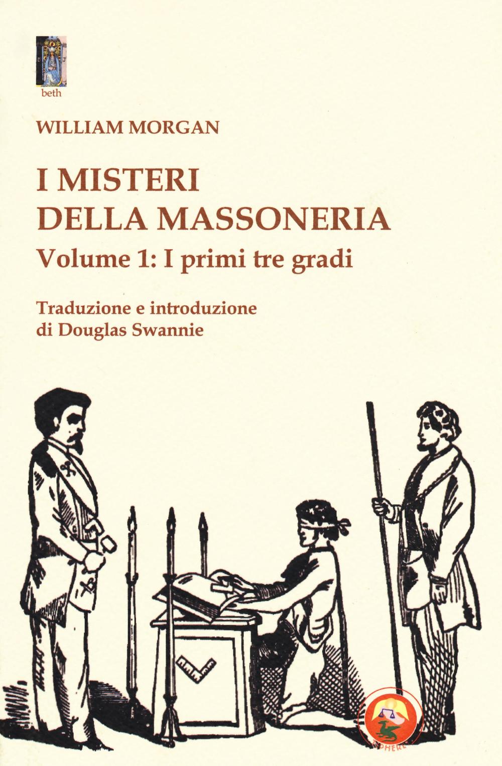 I misteri della massoneria. Vol. 1: I primi tre gradi