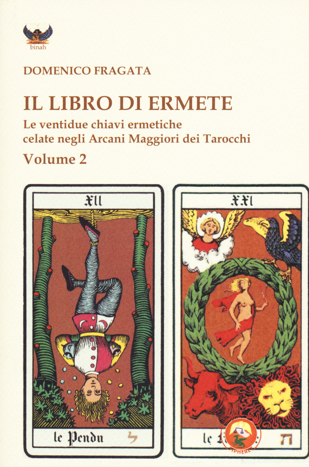 Il libro di Ermete. Le ventidue chiavi ermetiche celate negli Arcani Maggiori dei tarocchi. Vol. 2