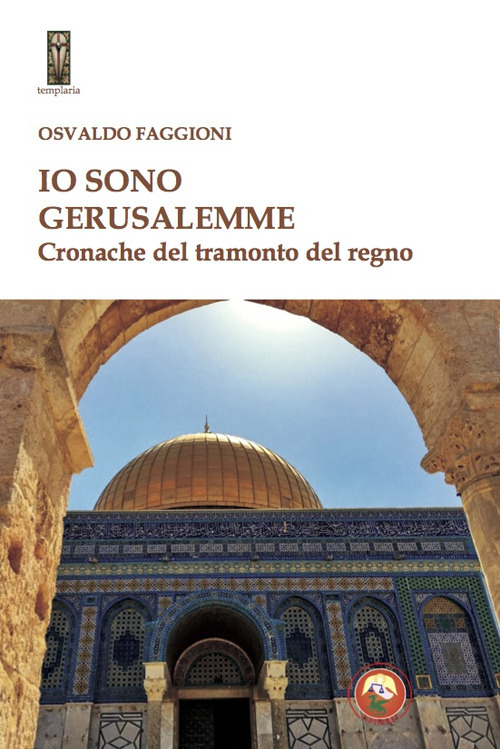 Io sono Gerusalemme. Cronache del tramonto del regno