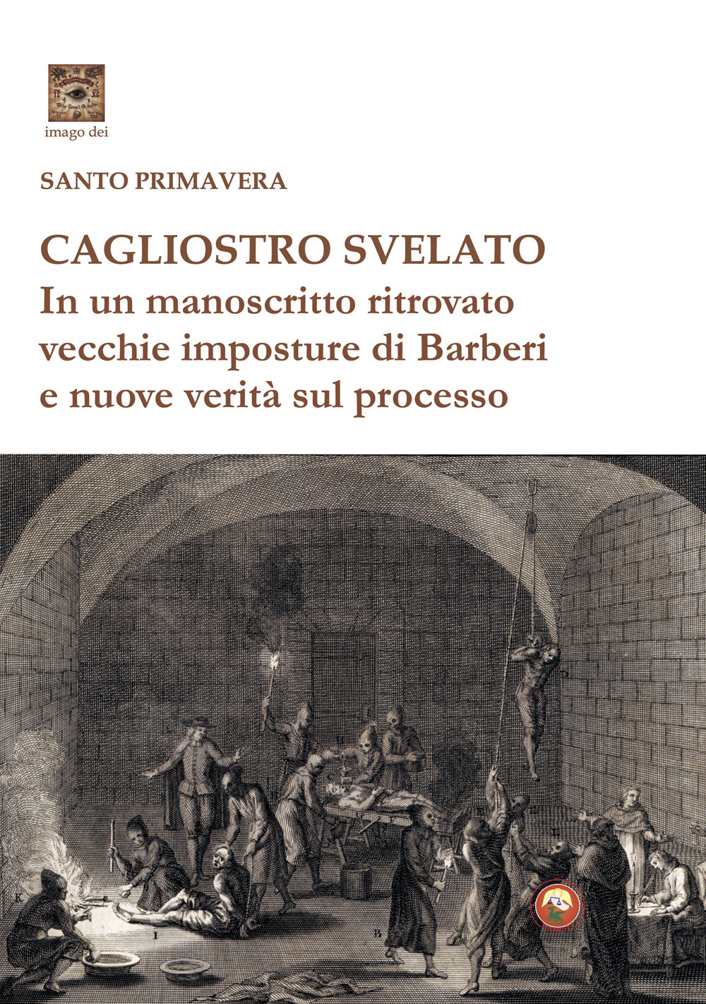 Cagliostro svelato. In un manoscritto ritrovato vecchie imposture di Barberi e nuove verità sul processo