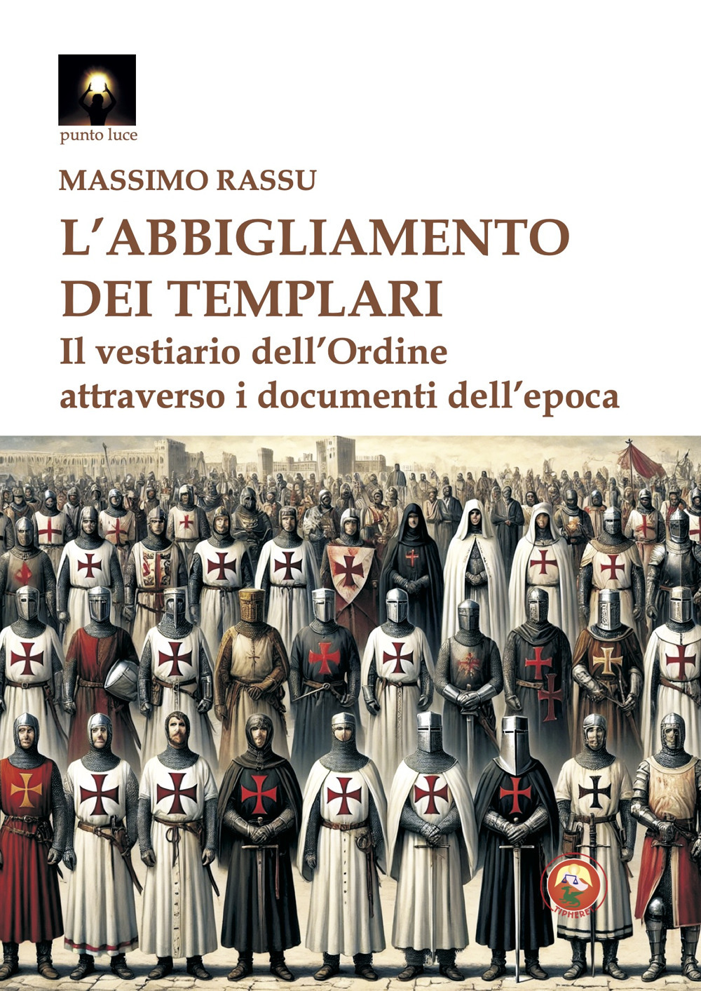 L'abbigliamento dei templari. Il vestiario dell'Ordine attraverso i documenti dell'epoca