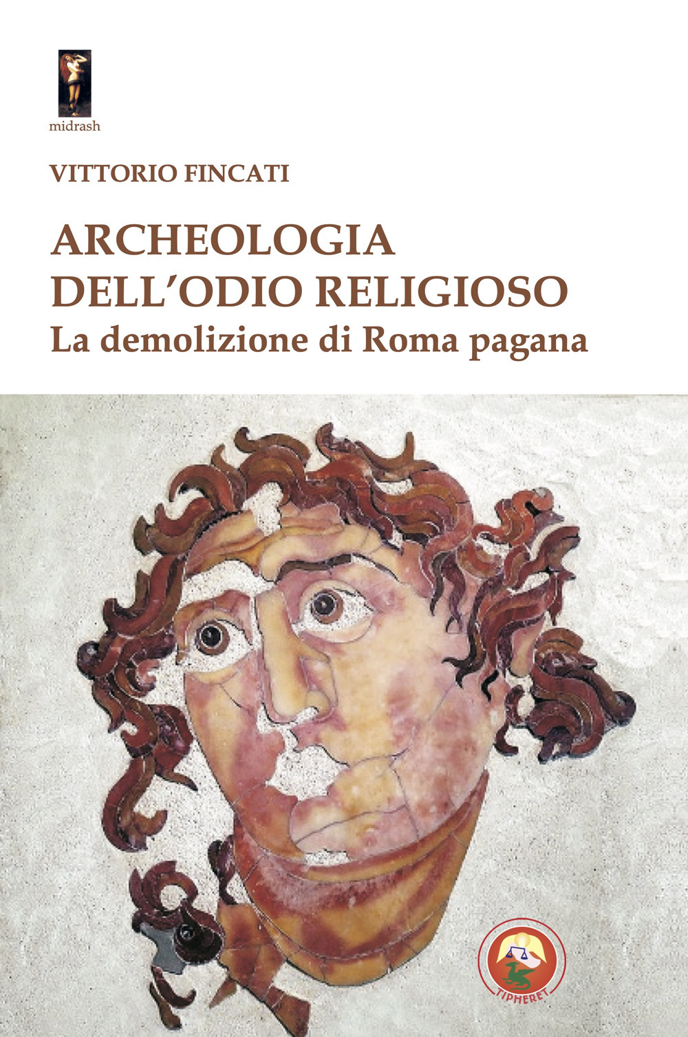 Archeologia dell'odio religioso. La demolizione di Roma pagana