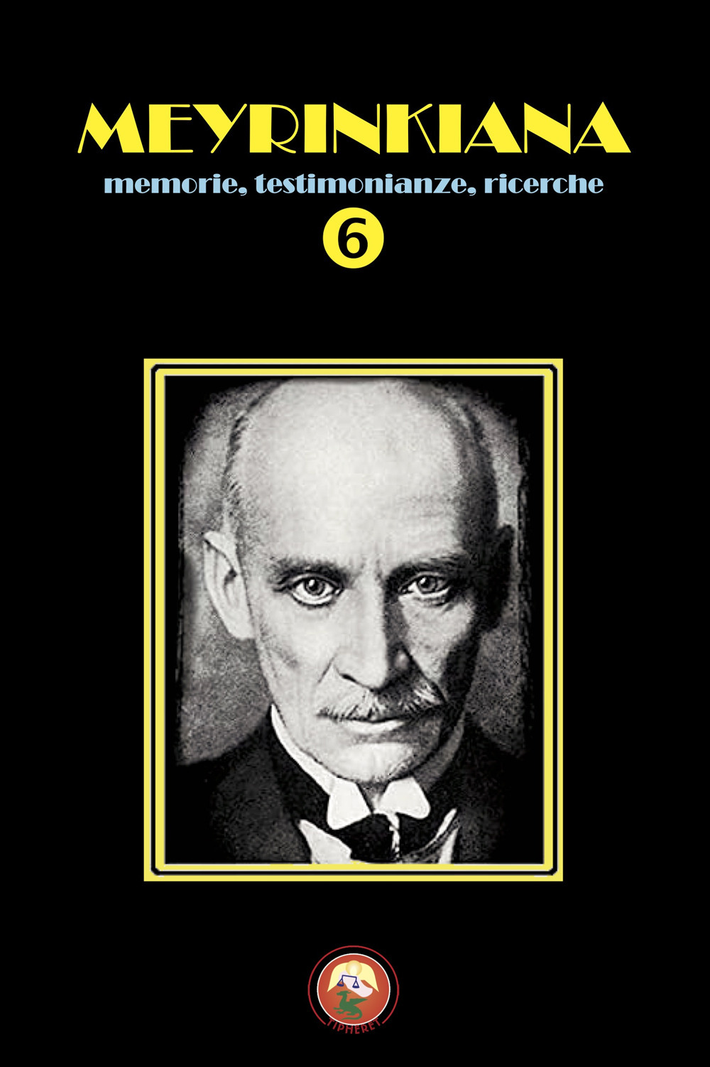 Meyrinkiana. Memorie, testimonianze, ricerche. Vol. 6