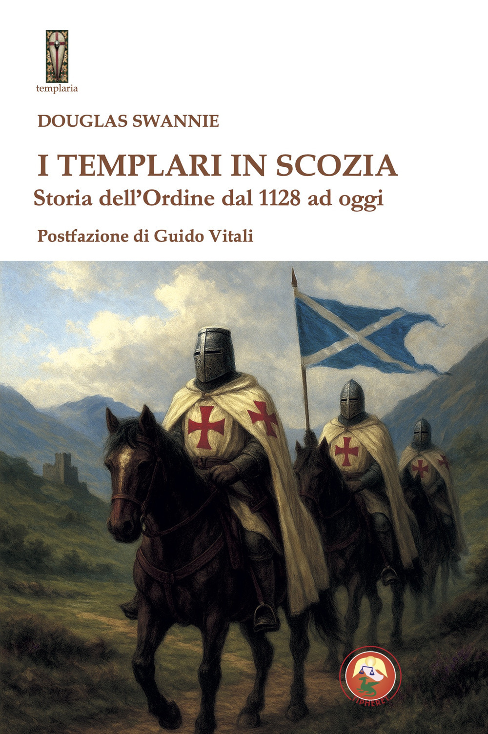 I Templari in Scozia. Storia dell'ordine dal 1128 ad oggi
