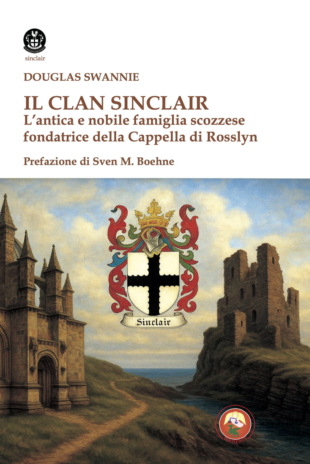Il clan Sinclair. L'antica e nobile famiglia scozzese fondatrice della Cappella di Rosslyn