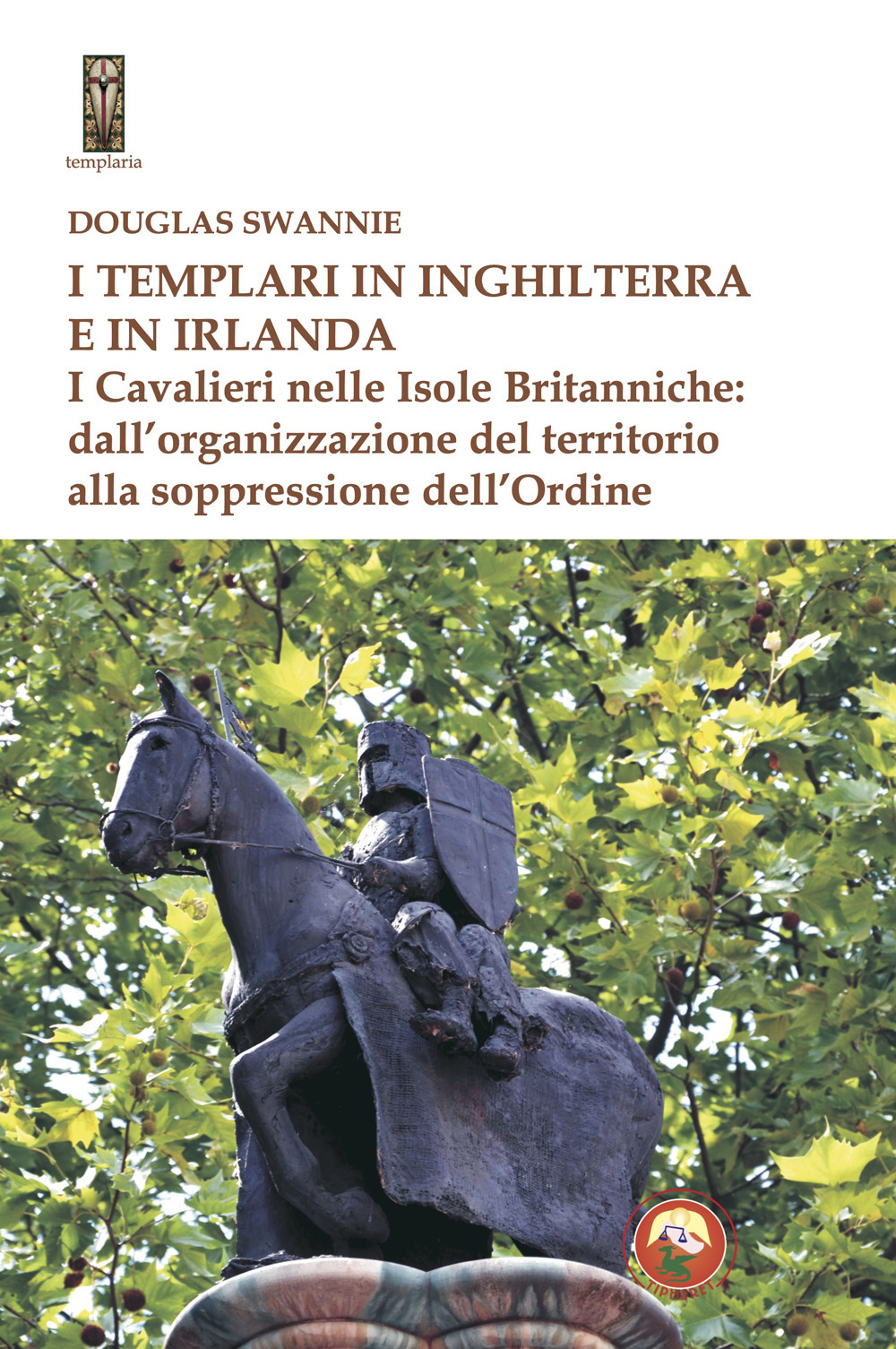 I templari in Inghilterra e in Irlanda. I cavalieri nelle isole britanniche: dall'organizzazione del territorio alla soppressione dell'ordine