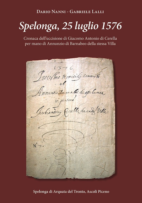 Spelonga, 25 luglio 1576. Cronaca dell’uccisione di Giacomo Antonio di Cerella per mano di Annunzio di Barnabeo della stessa Villa