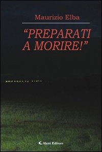 «Preparati a morire!»