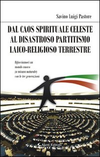 Dal caos spirituale celeste. Disastroso partitismo laico-religioso terrestre