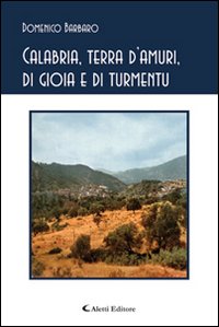 Calabria, terra d'amuri, di gioia e di turmentu