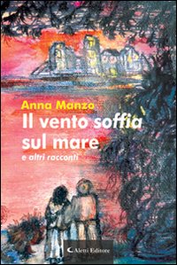 Il vento soffia sul mare e altri racconti