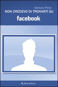 Non credevo di trovarti su Facebook