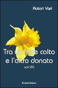 Tra un fiore colto e l'altro donato. Vol. 3