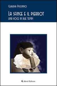 La sfinge e il Pierrot. Una voce in due tempi