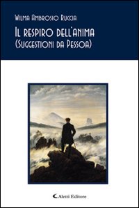Il respiro dell'anima (Suggestioni da Pessoa)