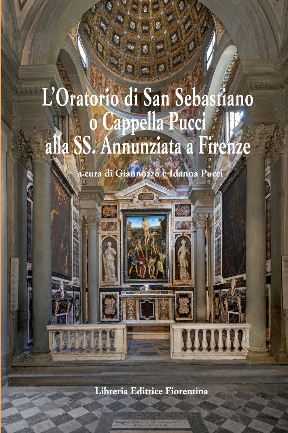L'oratorio di San Sebastiano o Cappella Pucci alla SS. Annunziata a Firenze