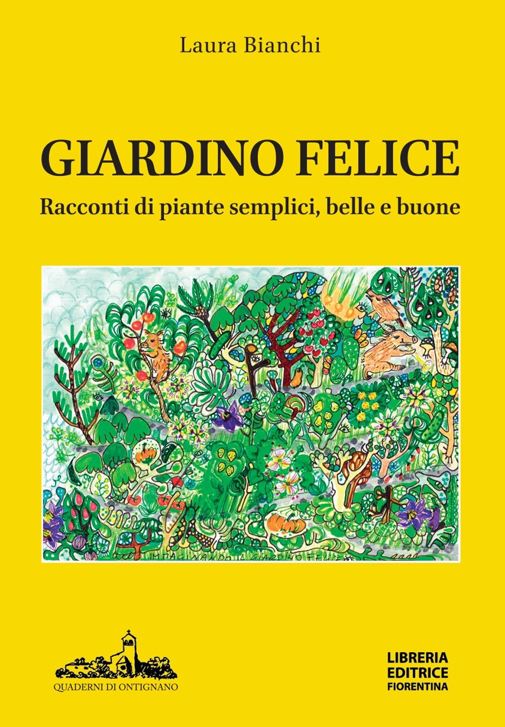 Giardino felice. Racconti di piante semplici, belle e buone