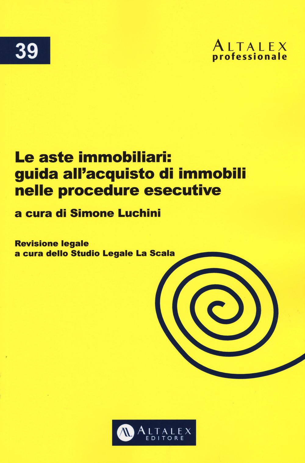 Le aste immobiliari. Guida all'acquisto di immobili nelle procedure esecutive
