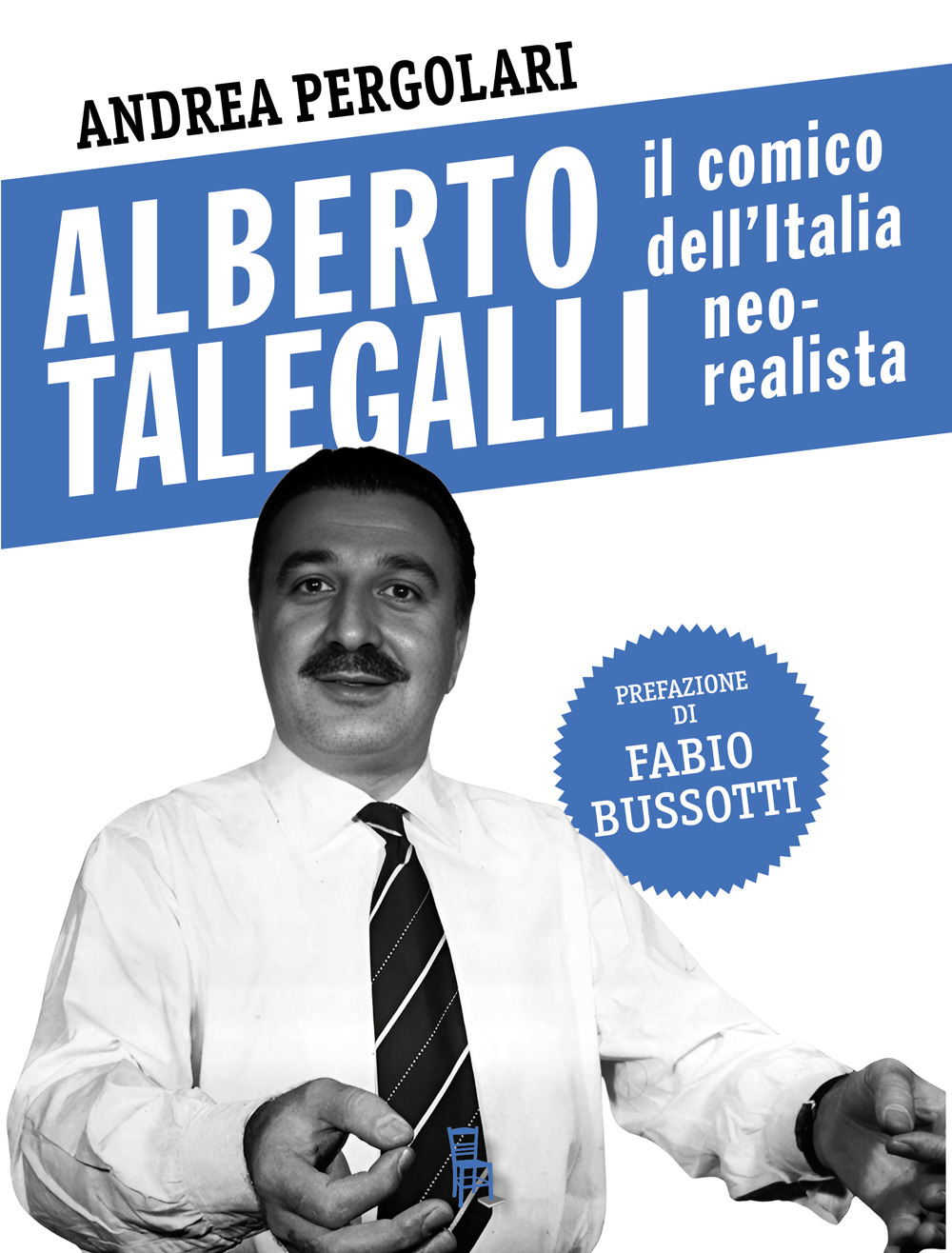 Alberto Talegalli. Il comico dell'Italia neorealista