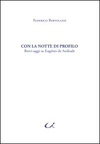 Con la notte di profili. Brevi saggi su Eugénio de Andrade