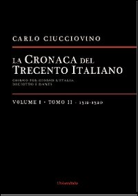 La cronaca del Trecento italiano. Giorno dopo giorno l'Italia di Giotto e di Dante. Vol. 1/2: 1312-1320