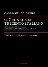 La cronaca del trecento italiano. Giorno dopo giorno l'Italia di Petrarca, Boccaccio e Cola di Rienzo, sullo sfondo della morte nera. Vol. 2/2: 1334-1342
