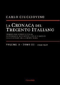 La cronaca del trecento italiano. Giorno dopo giorno l'Italia di Petrarca, Boccaccio e Cola di Rienzo, sullo sfondo della morte nera. Vol. 2/3: 1343-1350