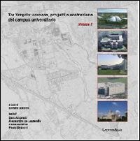 Tor Vergata. Cronaca, progetti e costruzione del campus universitario. Vol. 1