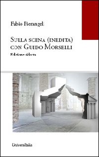 Sulla scena (inedita) con Guido Morselli a uso degli studenti