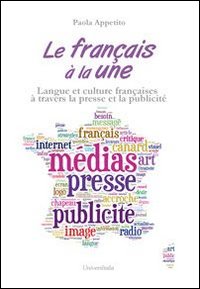 Le français à la une. Cours de langue française de l'Université Tor Vergata. Langue et culture françaises à travers la presse et la publicité