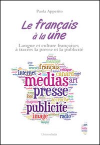 Le français à la une. Langue et culture françaises à travers la presse et la publicité