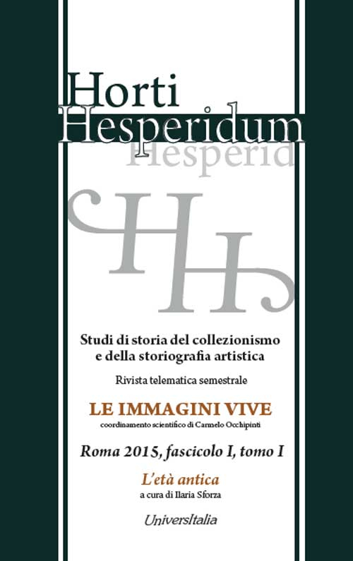Horti hesperidum, Roma 2015, fascicolo I. Studi di storia del collezionismo e della storiografia artistica. Vol. 1: L'età antica